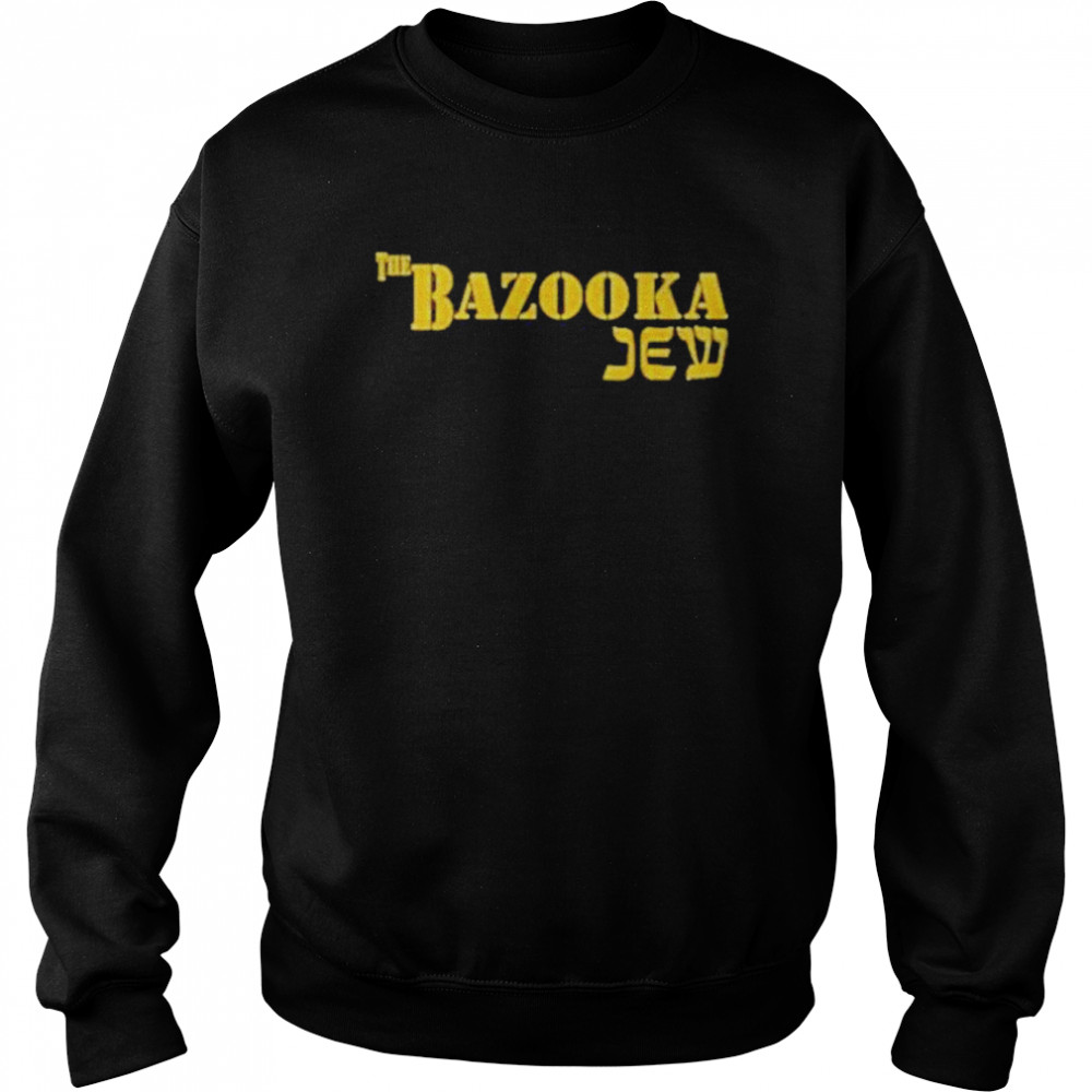 The Bazooka Jew Shirt Unisex Sweatshirt