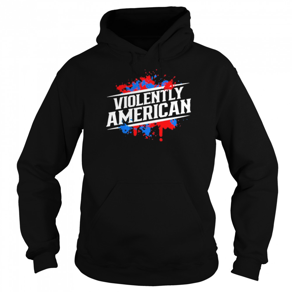 The Fat Electrician Violently American Tee Shirt Unisex Hoodie