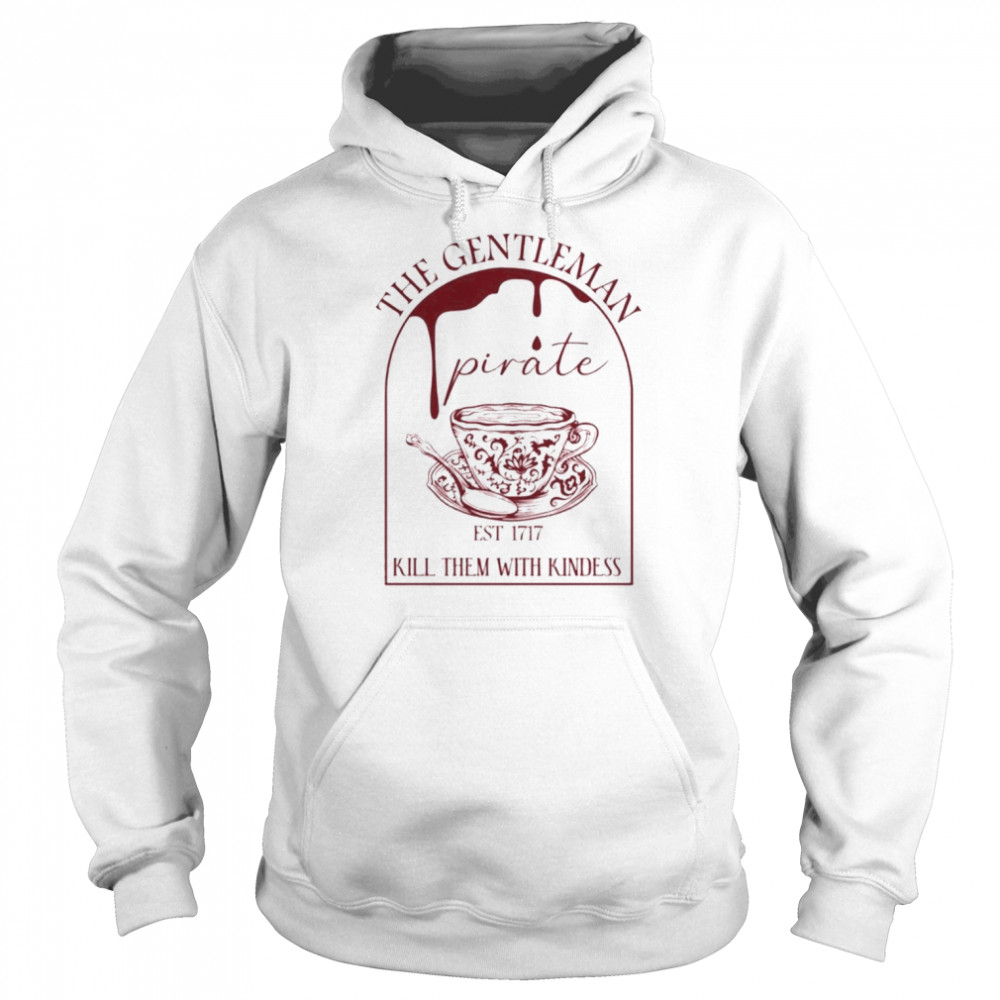 The Gentleman Kill Them With Kindness EST 1717 Shirt Unisex Hoodie