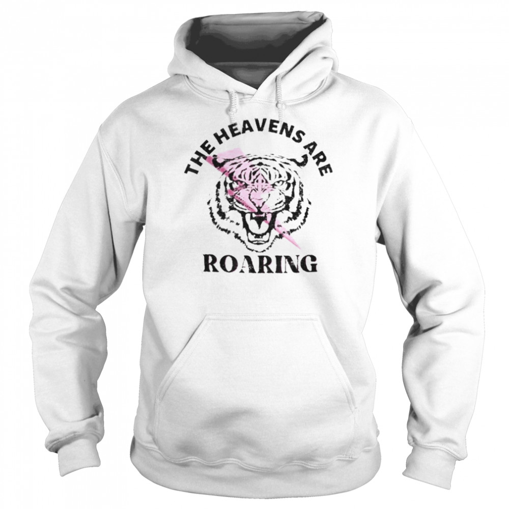 The Heavens Are Roaring Shirt Unisex Hoodie