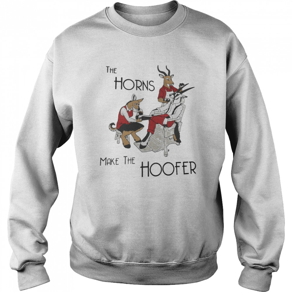 The Horns Make The Hoofer Shirt Unisex Sweatshirt