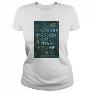 The Minuscule Mansion of Myra Malone by Audrey Burges  Classic Women's T-shirt