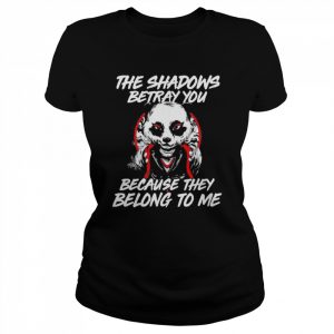 The Shadows Betray You Because They Belong To Me The Dark Knight Rises Bane Bat Man Panda Shirt Classic Women's T-shirt