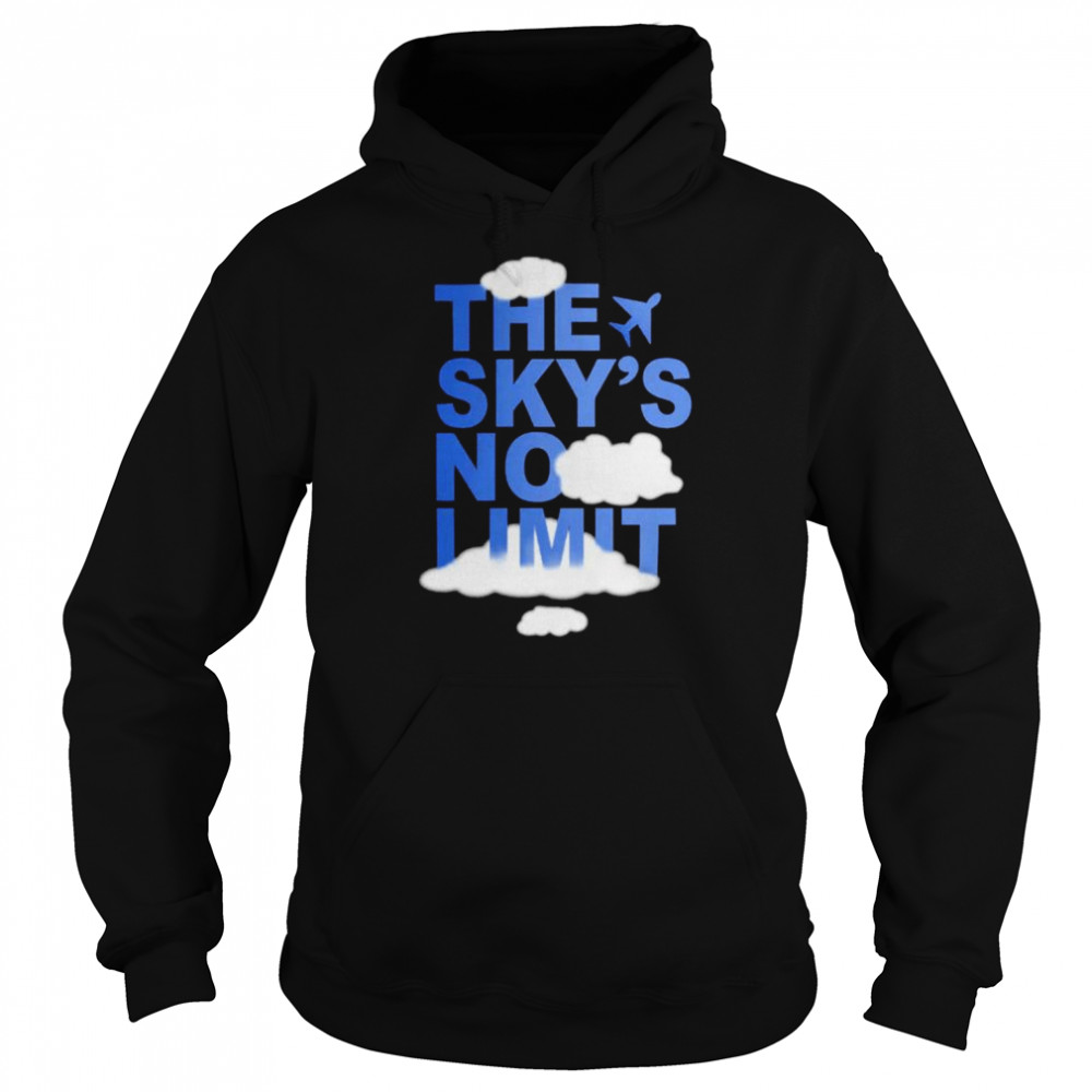 The Sky’s No Limit Shirt Unisex Hoodie