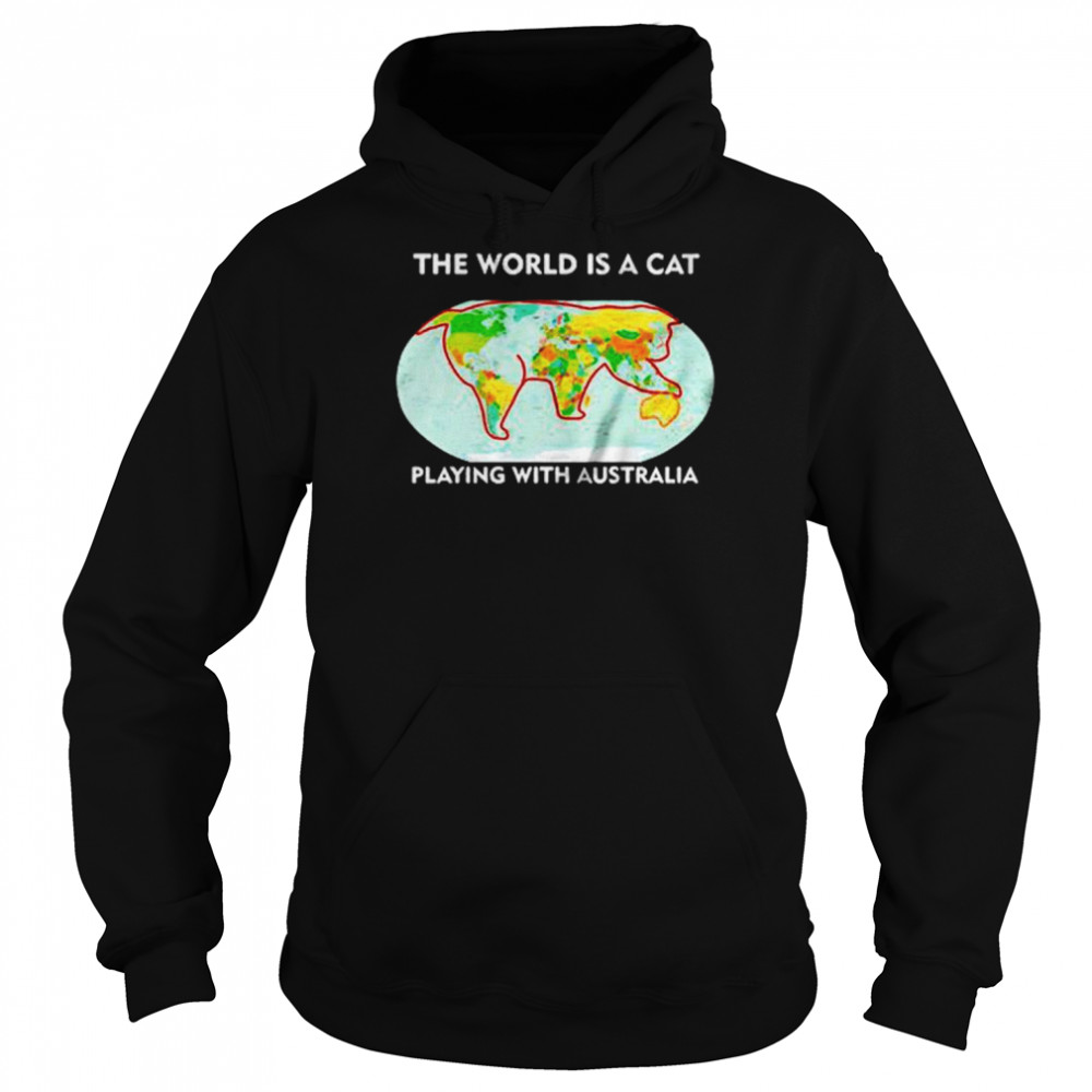 The World Is A Cat Playing With Australia T-Shirt Unisex Hoodie