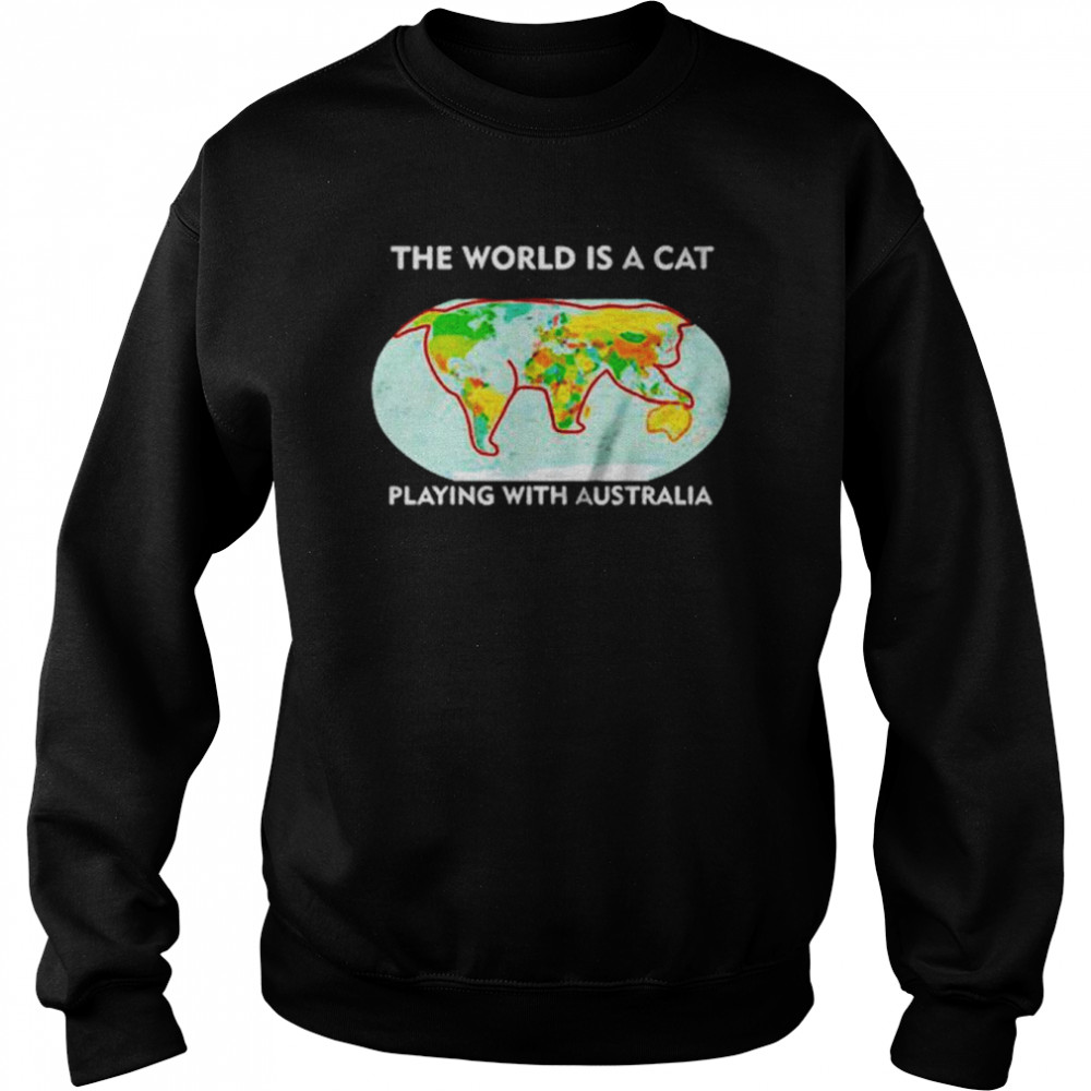 The World Is A Cat Playing With Australia T-Shirt Unisex Sweatshirt