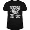 The early bird can have the worm because  Classic Men's T-shirt