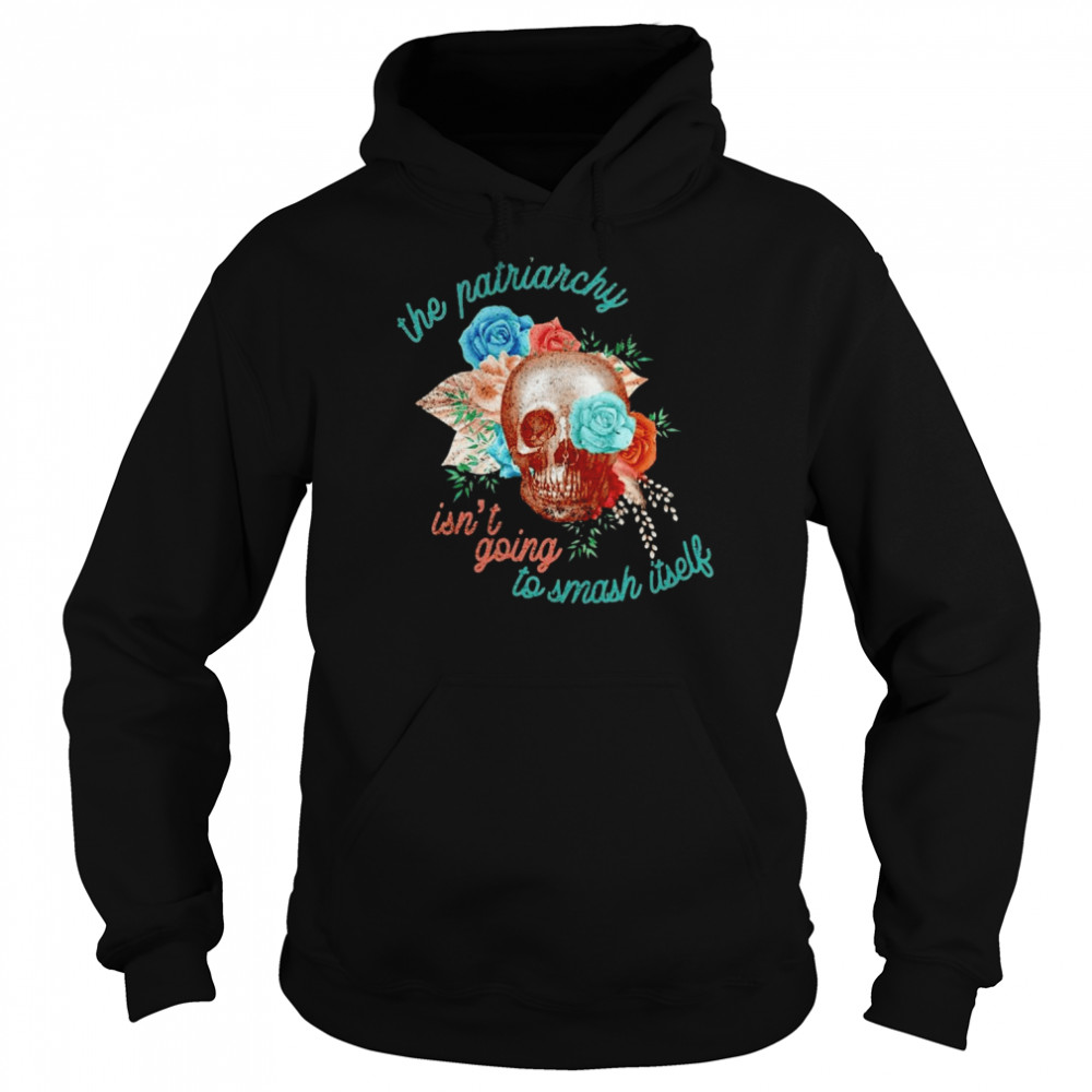 The patriarchy isn’t going to smash itself  Unisex Hoodie