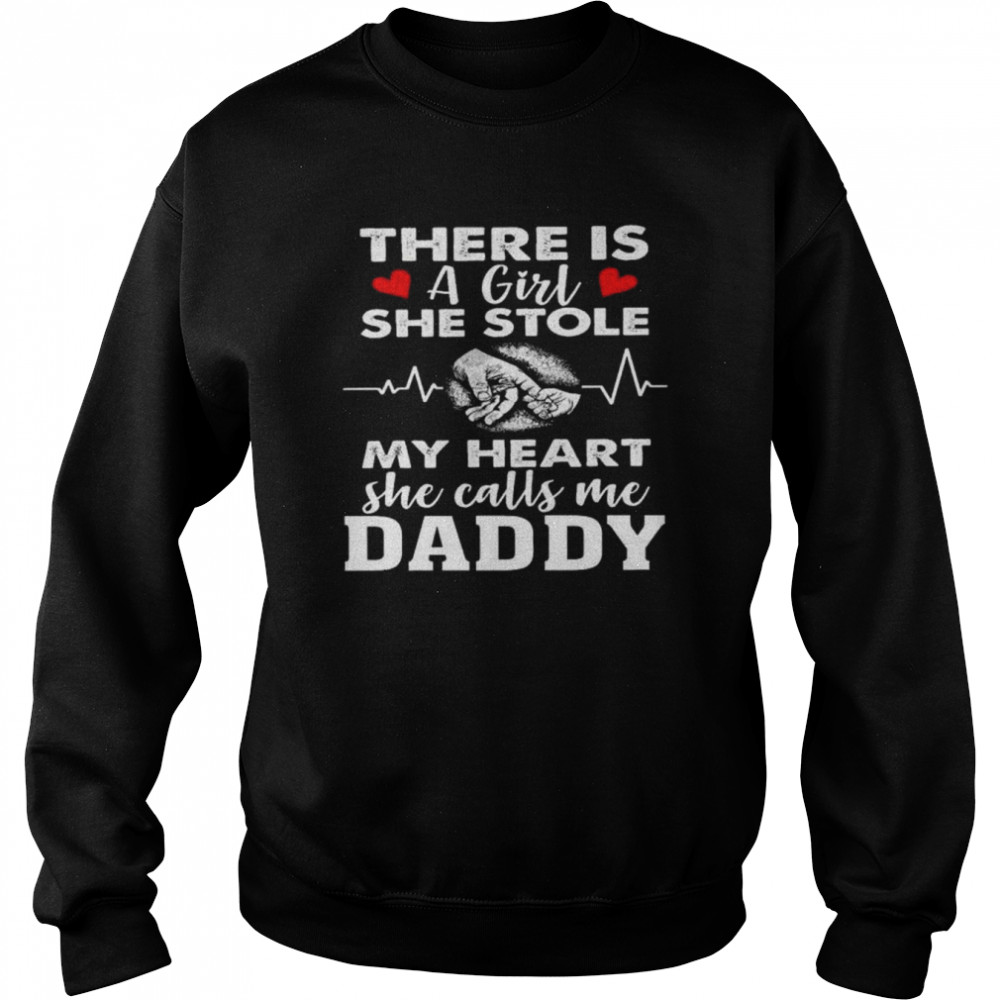 There is a girl she stole my heart she calls me daddy  Unisex Sweatshirt