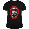 They won’t stop at Roe  Classic Men's T-shirt