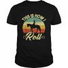 This Is How I Roll Retro Horses Horseback Riding Girls Shirt Classic Men's T-shirt