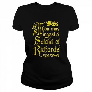 Thou May Ingest a Satchel of Richards unisex T- Classic Women's T-shirt