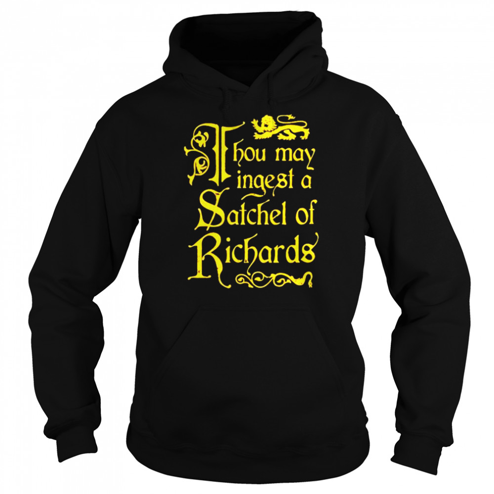 Thou May Ingest a Satchel of Richards unisex T- Unisex Hoodie