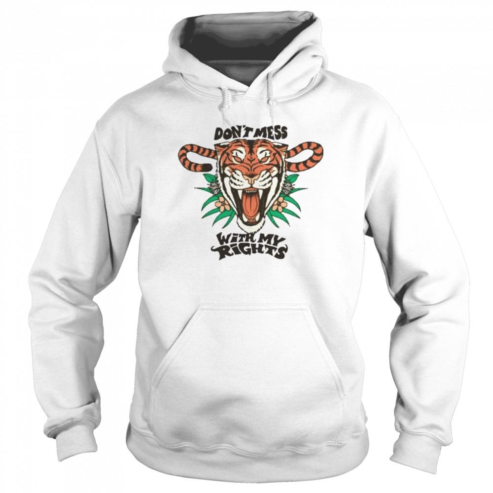 Tiger don’t mess with my rights 2022  Unisex Hoodie