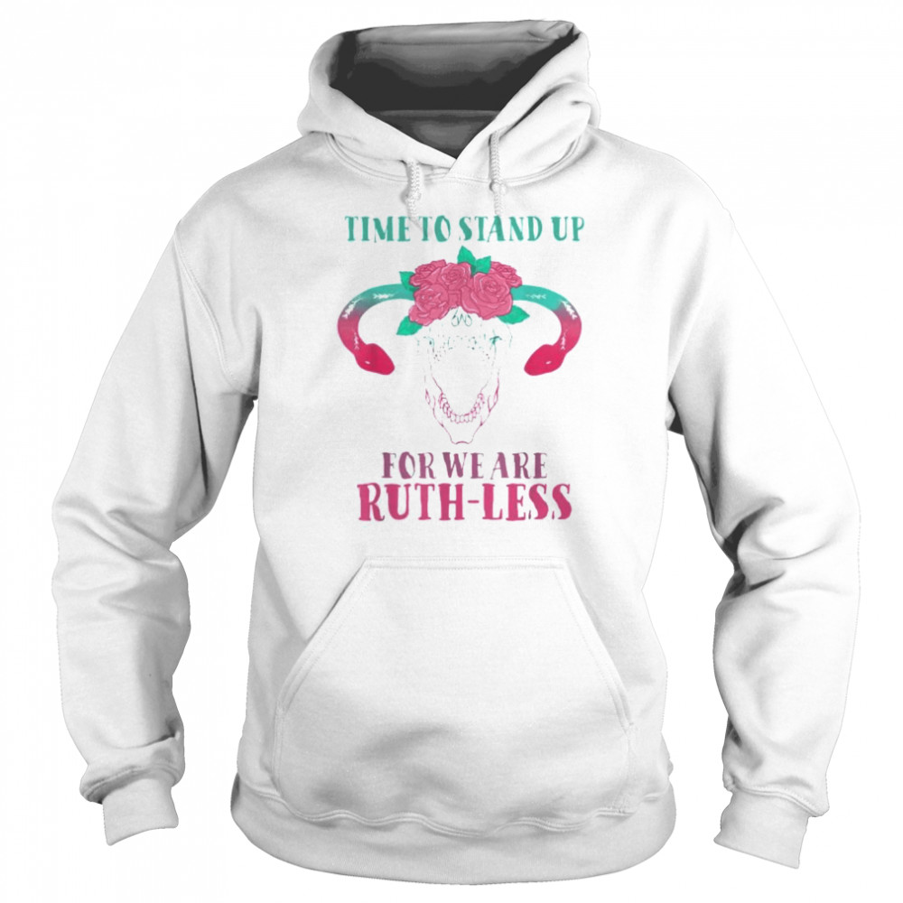 Time to stand up for we are ruthless uterus floral prochoice  Unisex Hoodie