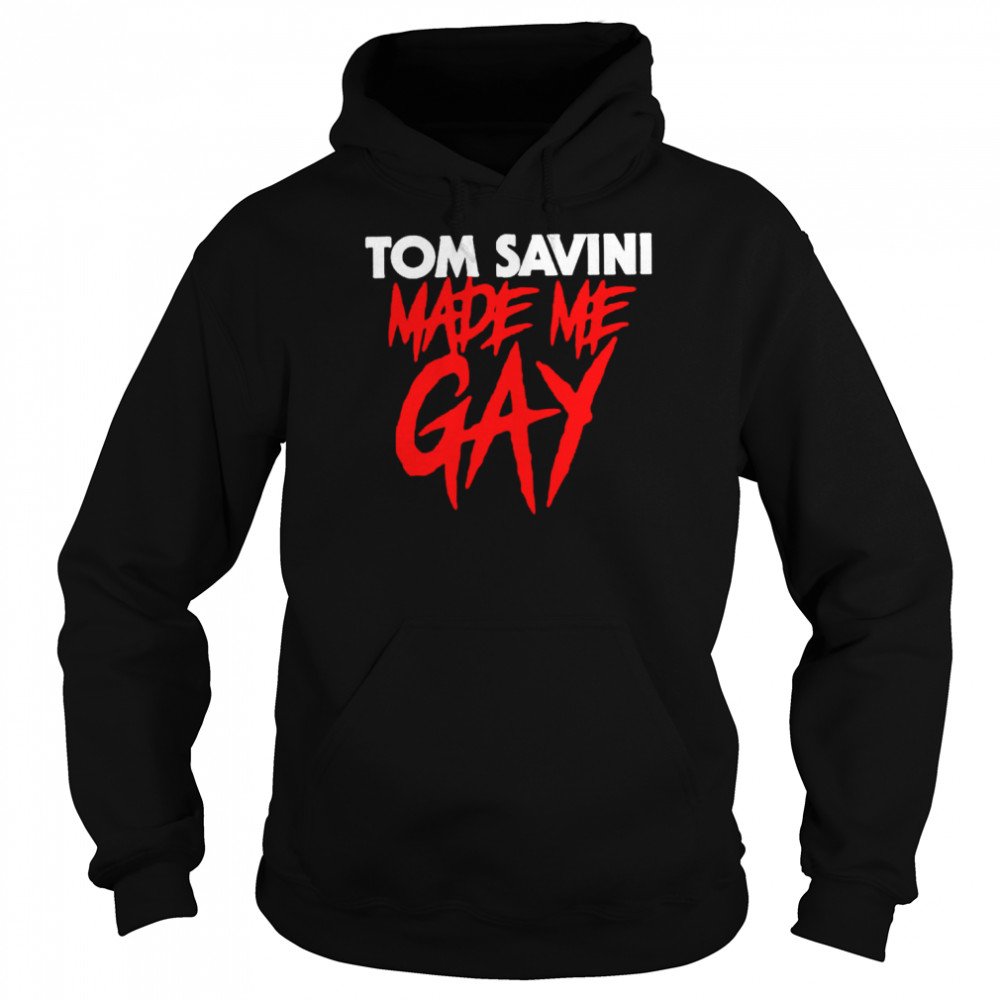 Tom Savini made me gay T- Unisex Hoodie