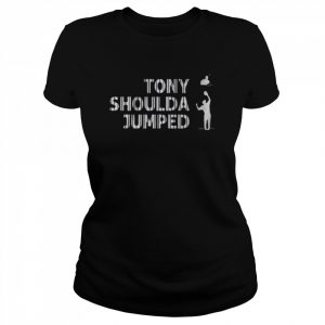 Tony shoulda jumped  Classic Women's T-shirt