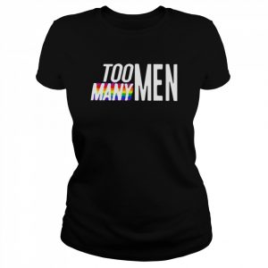 Too Many Men 2022 T- Classic Women's T-shirt