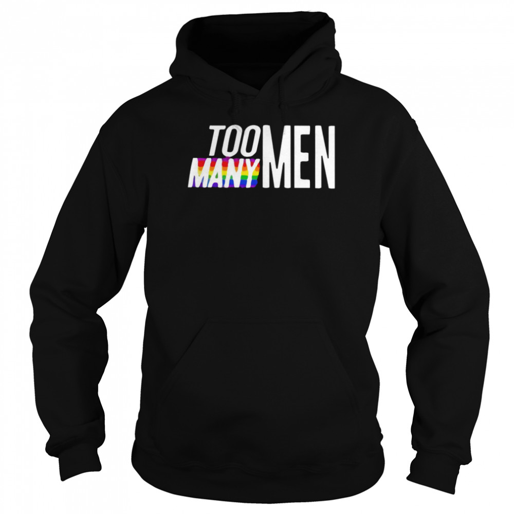 Too Many Men 2022 T- Unisex Hoodie