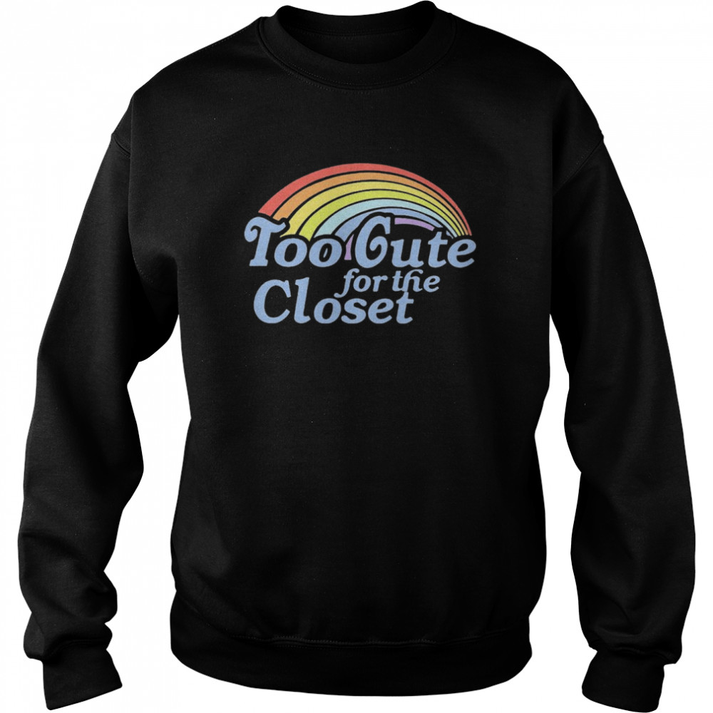 Too cute for the closet rainbow  Unisex Sweatshirt