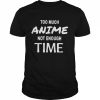 Too much anime not enough time texted  Classic Men's T-shirt