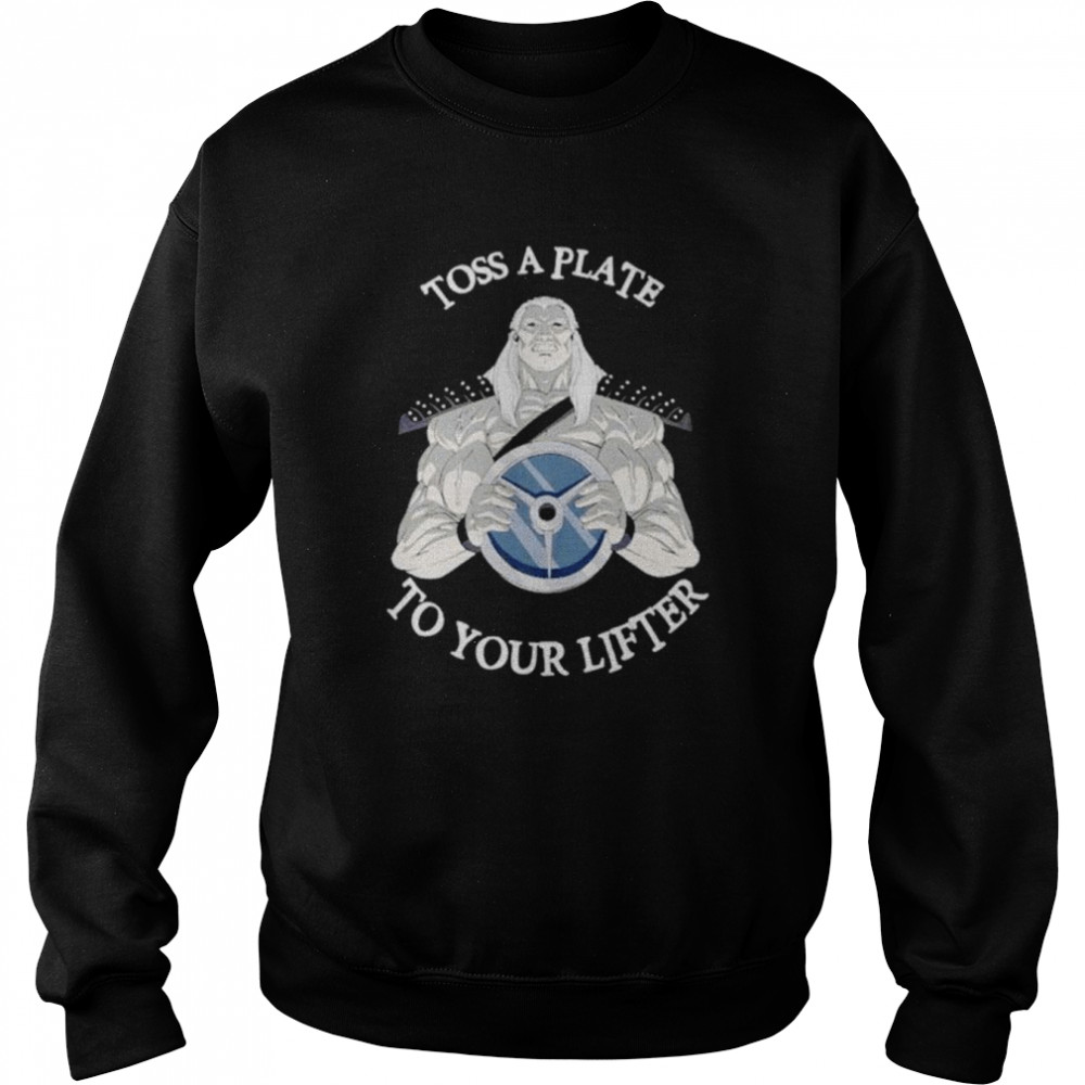 Toss a plate to your lifter  Unisex Sweatshirt