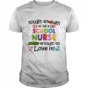 Tough Enough To Be A School Nurse Crazy Enough To Love It Shirt Classic Men's T-shirt