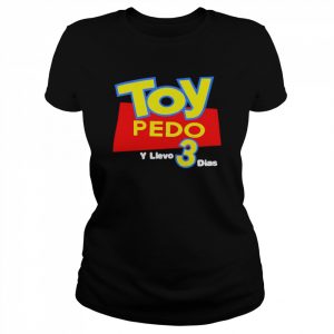 Toy Pedo Y Llevo 3 Dias  Classic Women's T-shirt