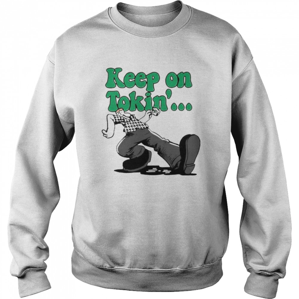 Trailer Park Boys keep on tokin’  Unisex Sweatshirt