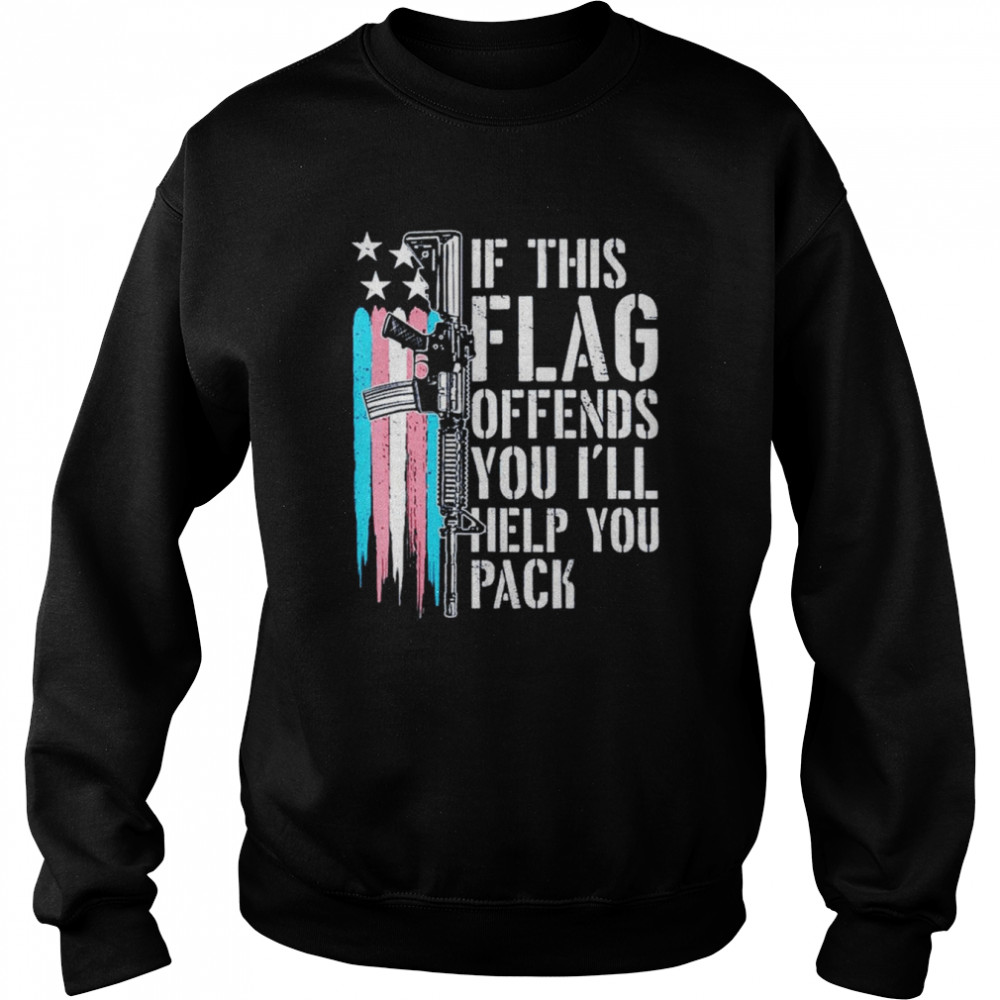 Trans flag If this flag offends you I’ll help you pack  Unisex Sweatshirt