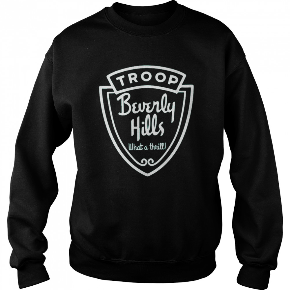 Troop Beverly Hills What A Thrill Shirt Unisex Sweatshirt