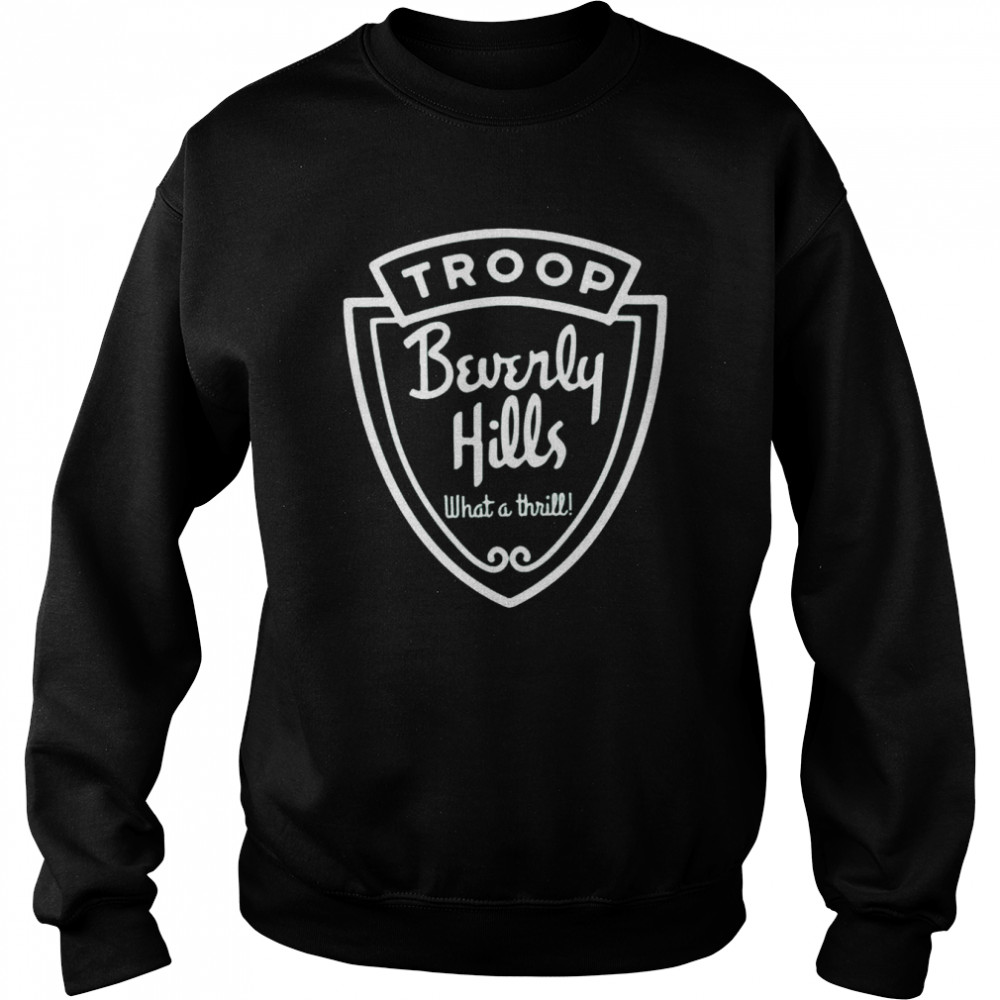 Troop beverly hills what a thrill  Unisex Sweatshirt