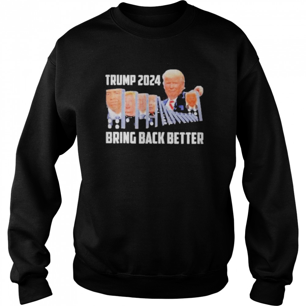 Trump 2024 Bring Back Better Shirt Unisex Sweatshirt