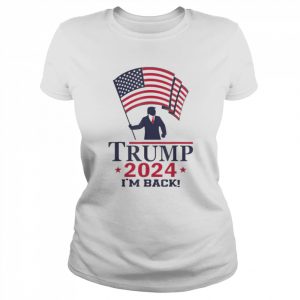 Trump 2024 I’m Back American Flag Shirt Classic Women's T-shirt