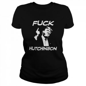 Trump Fuck Hutchinson Shirt Classic Women's T-shirt