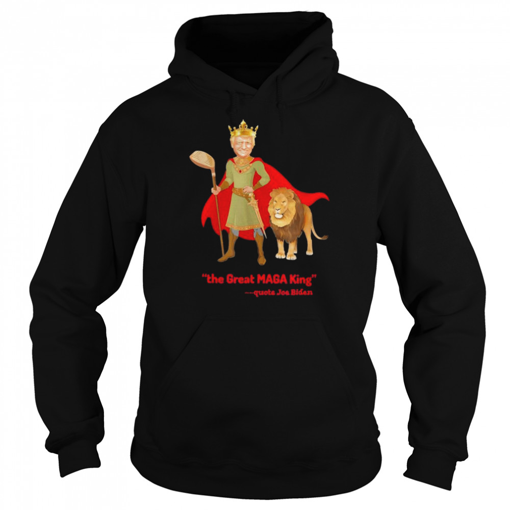 Trump is The Great MAGA King T-Shirt Unisex Hoodie