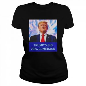 Trump’s Big 2024 Comeback Shirt Classic Women's T-shirt