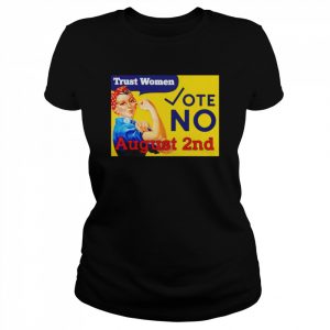 Trust women vote no august 2nd  Classic Women's T-shirt