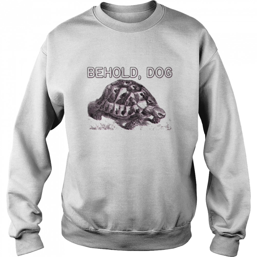 Turtle behold dog art  Unisex Sweatshirt