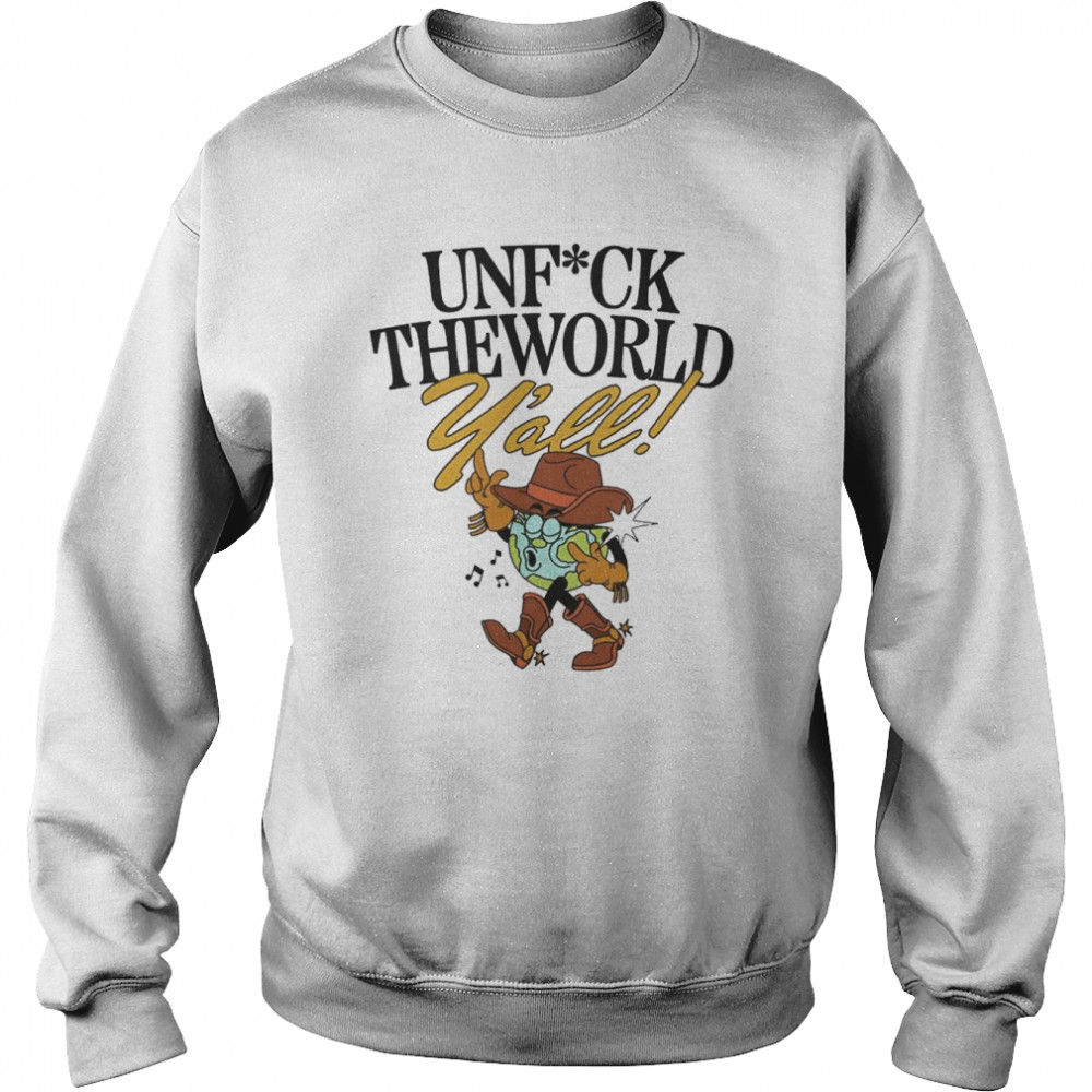 Unfuck The World Y’all Merch  Unisex Sweatshirt