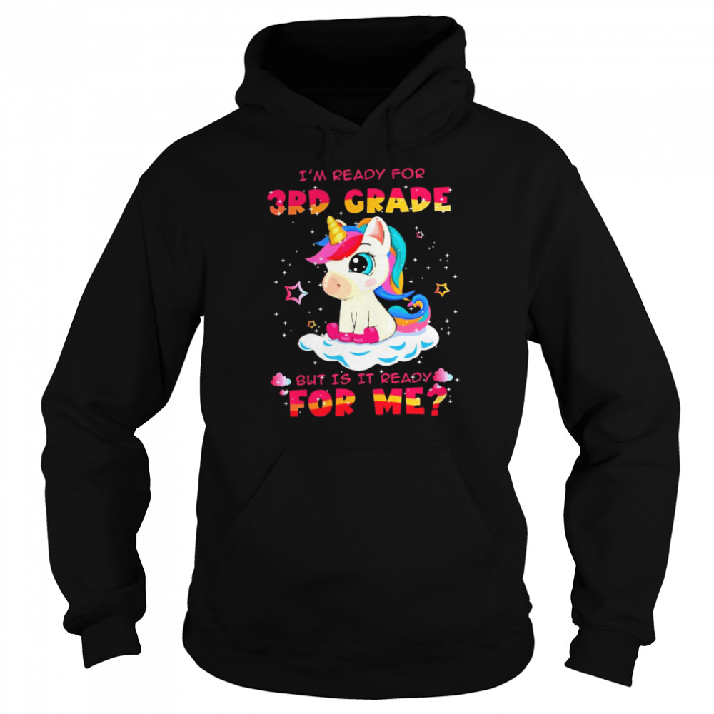 Unicorn I’m ready for 3rd grade but is it ready for me  Unisex Hoodie