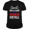 United we stand with Biden we fall  Classic Men's T-shirt