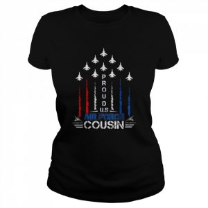 Us air force proud cousin -proud air force cousin  Classic Women's T-shirt