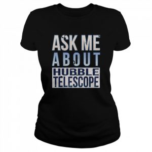 Vintage Ask Me About Hubble Telescope  Classic Women's T-shirt