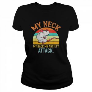 Vintage My Neck My Back My Anxiety Attack Rat Mouse Shirt Classic Women's T-shirt