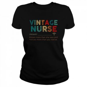 Vintage Nurse knows more than she says and notices more than you realize  Classic Women's T-shirt