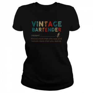 Vintage bartender knows more than she says and notices more than you realize  Classic Women's T-shirt