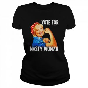 Vote For Nasty Woman President Anti-Trump Hillary Apparel T-Shirt Classic Women's T-shirt