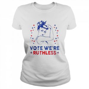 Vote We’re Ruthless Women Pro choice Tee Shirt Classic Women's T-shirt