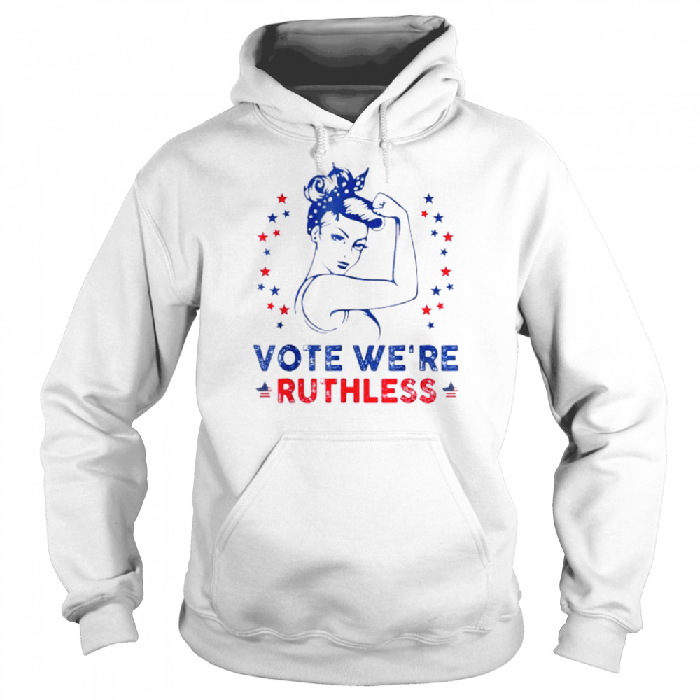 Vote We’re Ruthless Women Pro choice Tee Shirt Unisex Hoodie